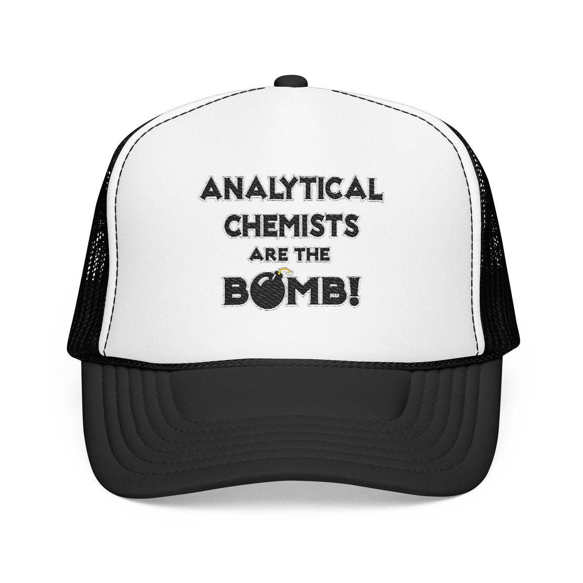 Analytical Chemists Are The Bomb! - Foam Trucker Hat