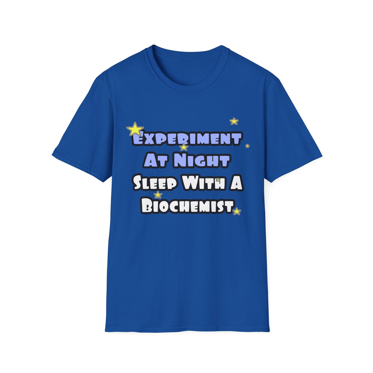 Experiment At Night...Sleep With a Biochemist - Unisex Softstyle T-Shirt