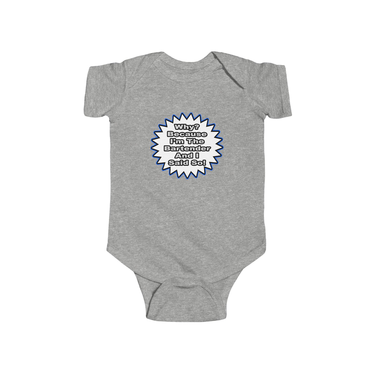 Bartender...Because I Said So - Infant Fine Jersey Bodysuit