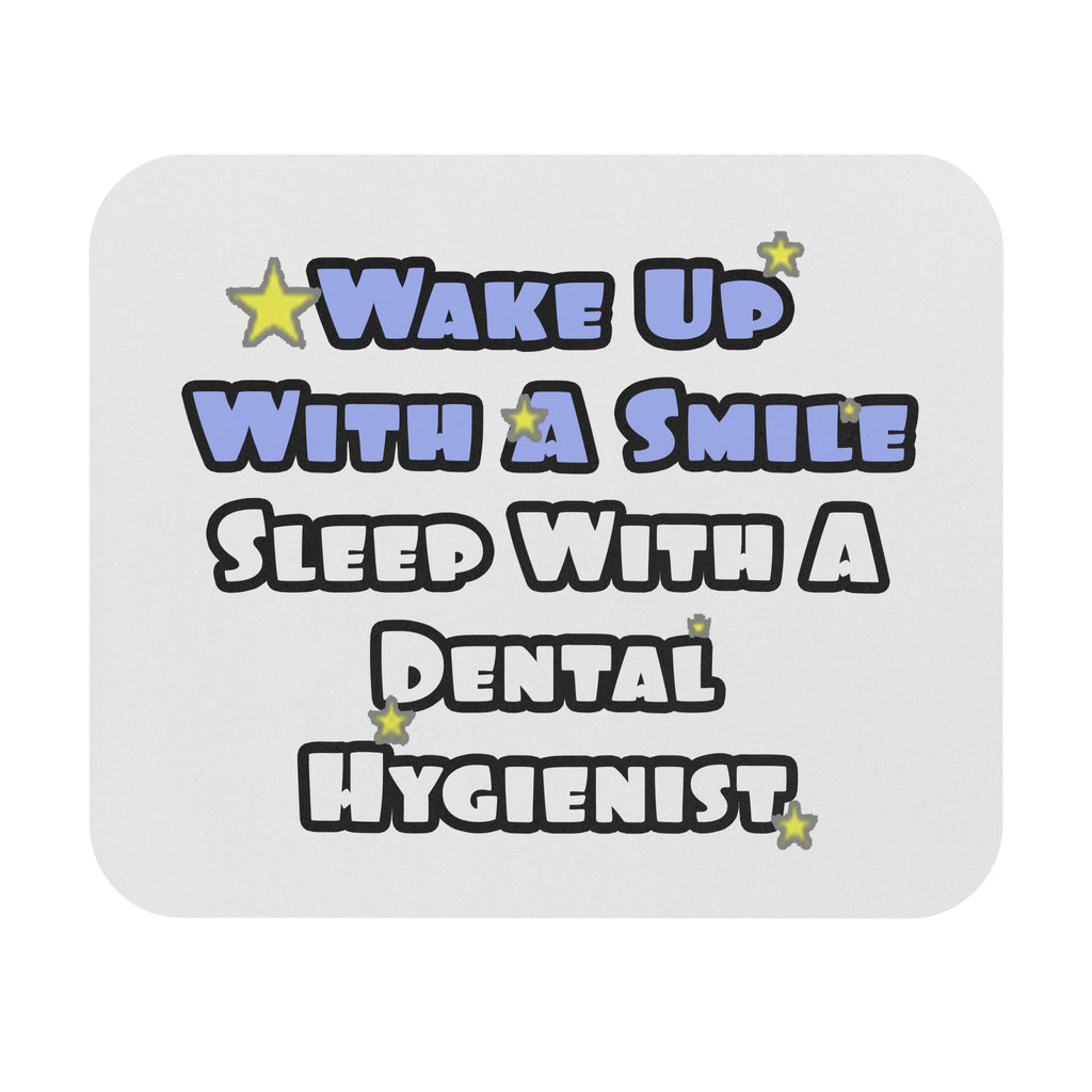 Wake Up With a Smile...Sleep With a Dental Hygienist - Mouse Pad (Rectangle)