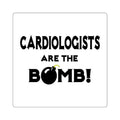 Cardiologists Are The Bomb! - Square Stickers