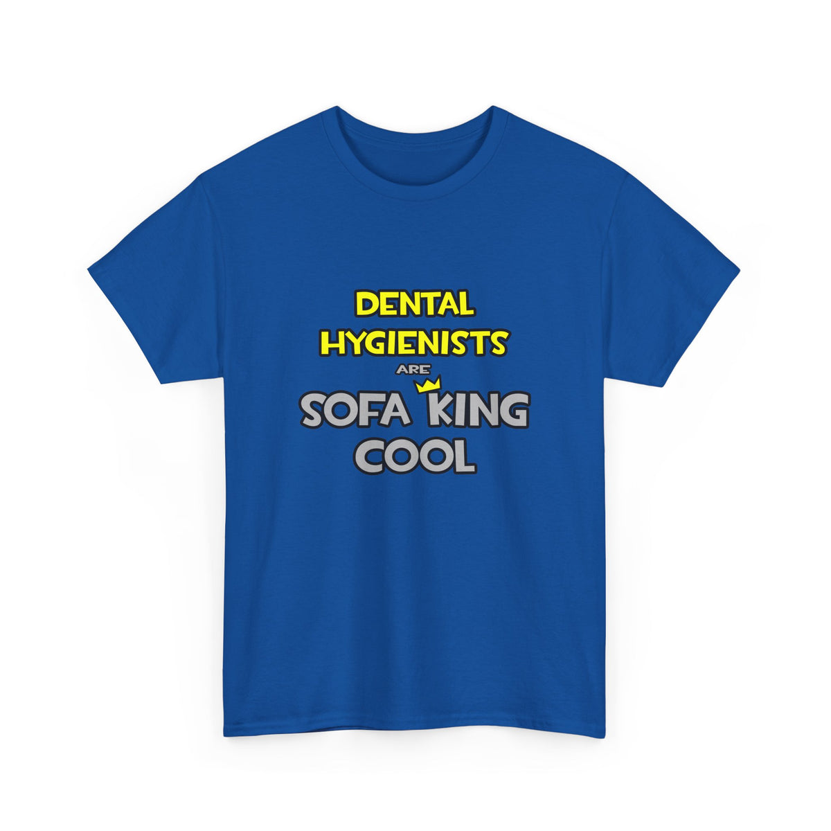 Dental Hygienists Are Sofa King Cool - Unisex Heavy Cotton Tee