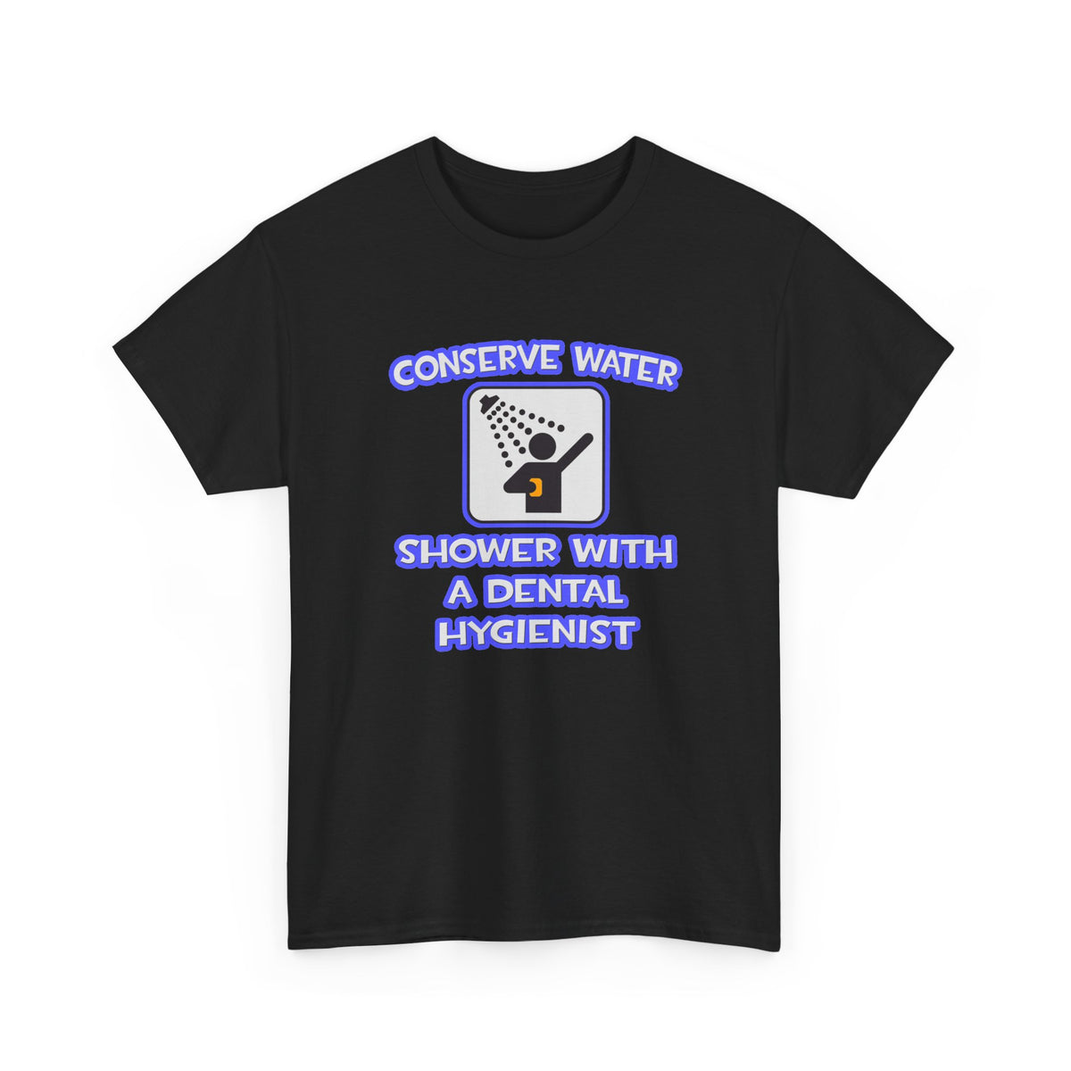 Conserve Water .. Shower With Dental Hygienist - Unisex Heavy Cotton Tee