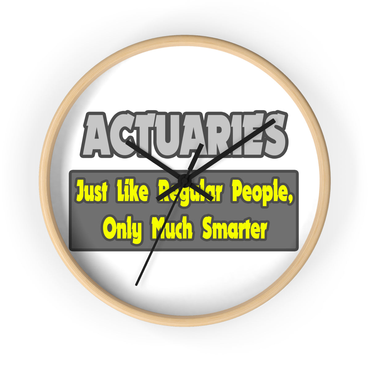 Actuaries...Smarter - Wall Clock