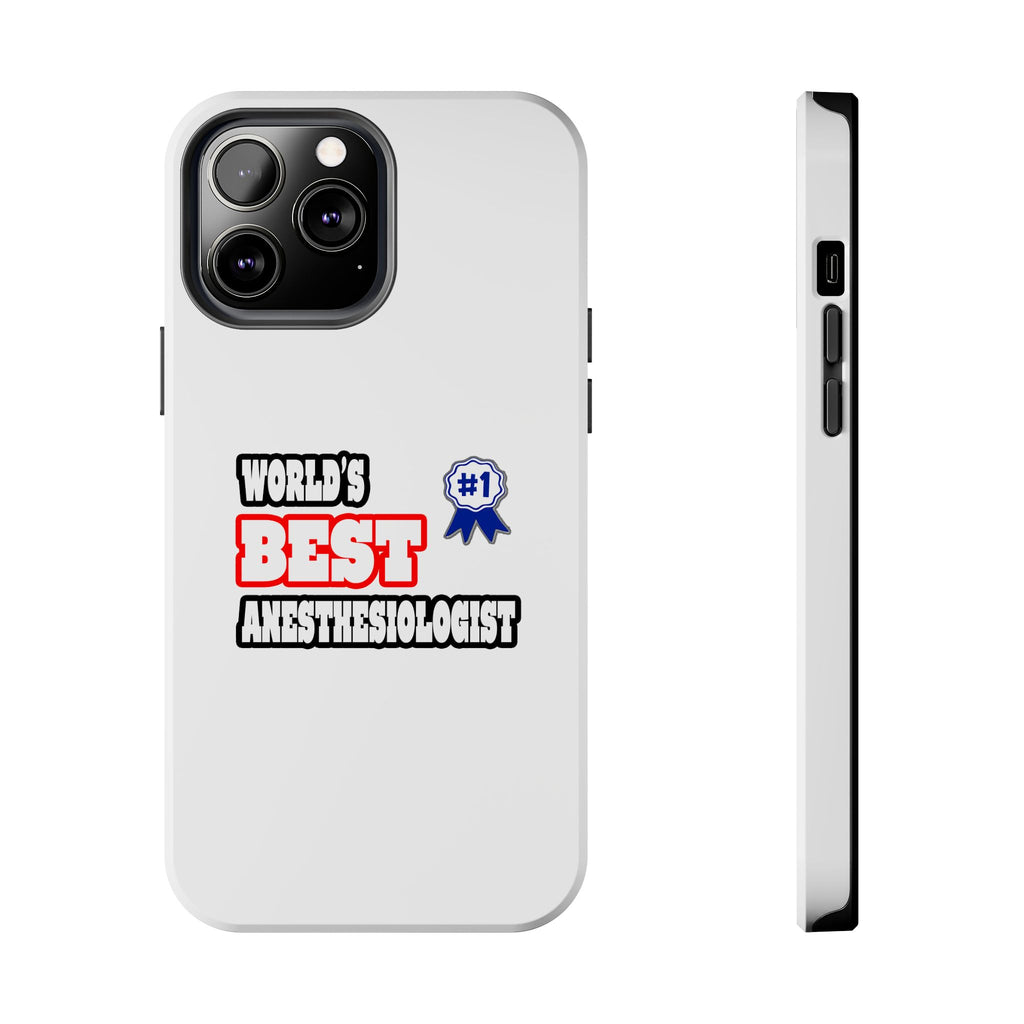 World's Best Anesthesiologist - Tough Phone Cases