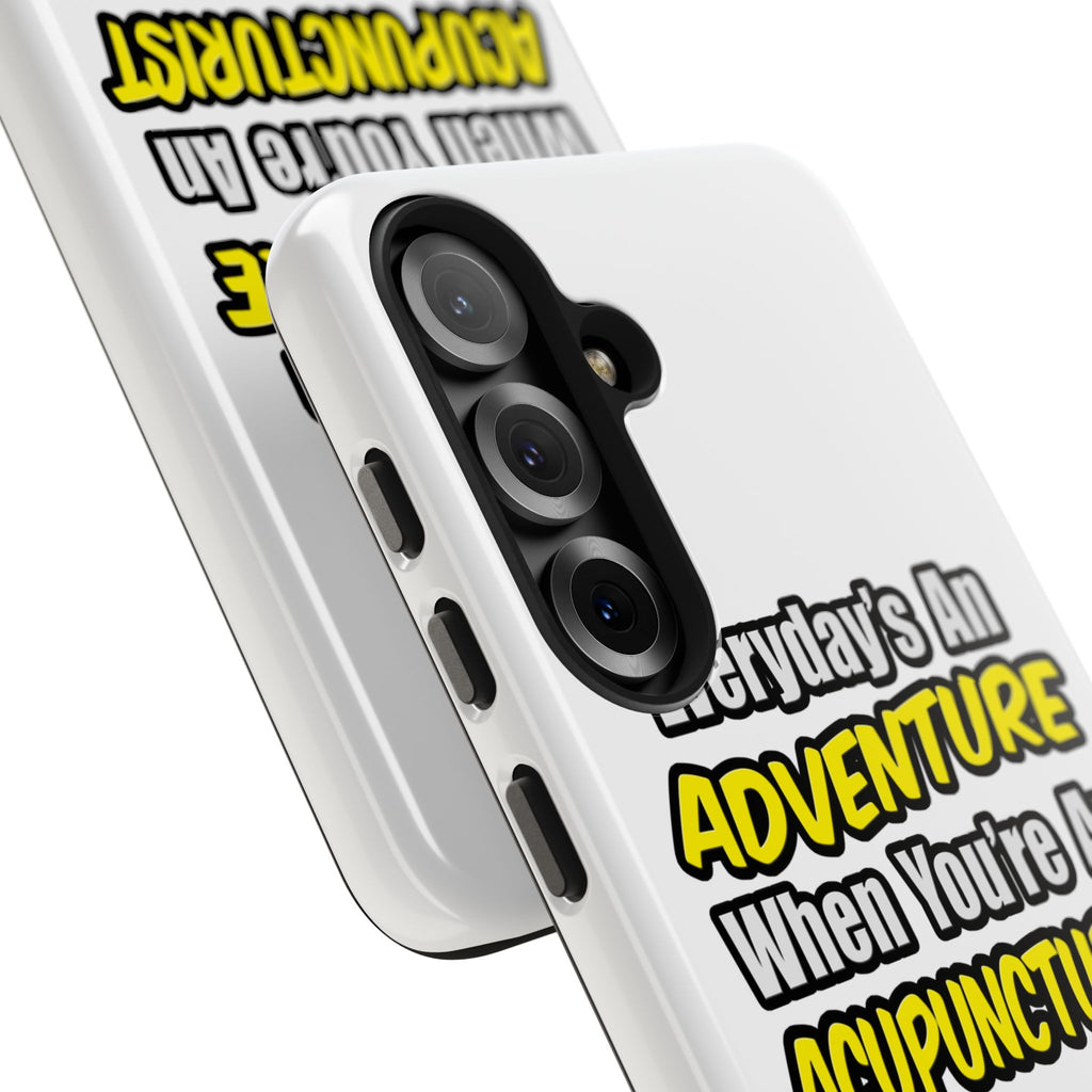 Everyday's An Adventure .. Acupuncturist - Tough Phone Cases