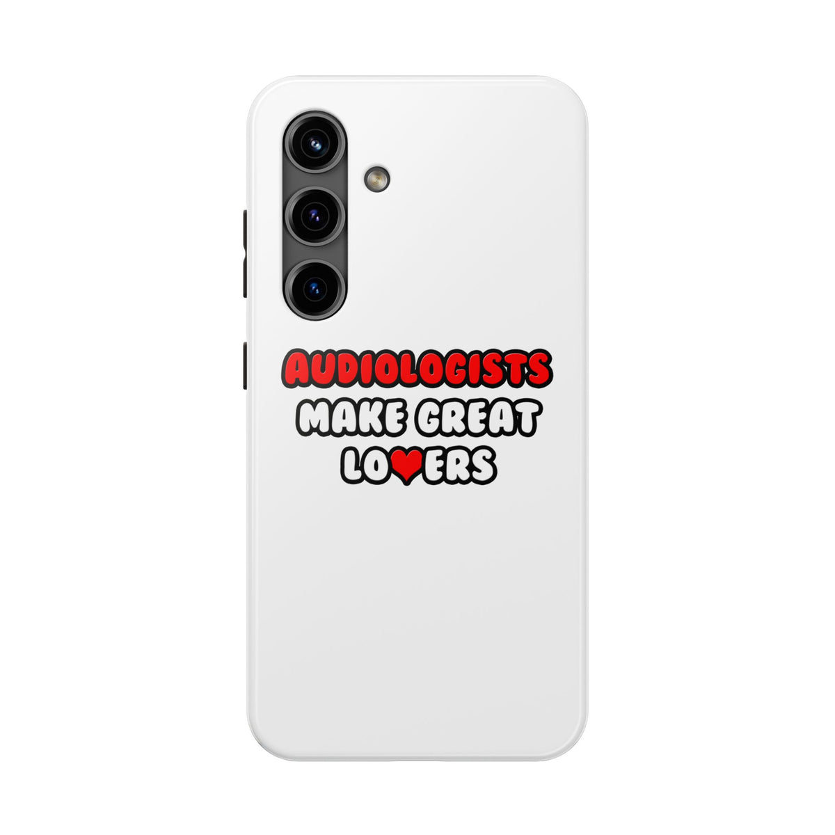 Audiologists Make Great Lovers - Tough Phone Cases