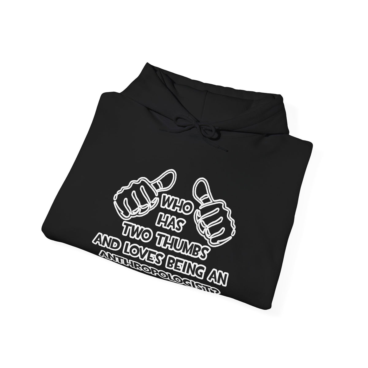 Two Thumbs and Loves Being an Anthropologist - Unisex Heavy Blend™ Hooded Sweatshirt