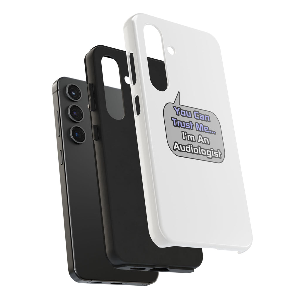 Trust Me .. I'm an Audiologist - Tough Phone Cases