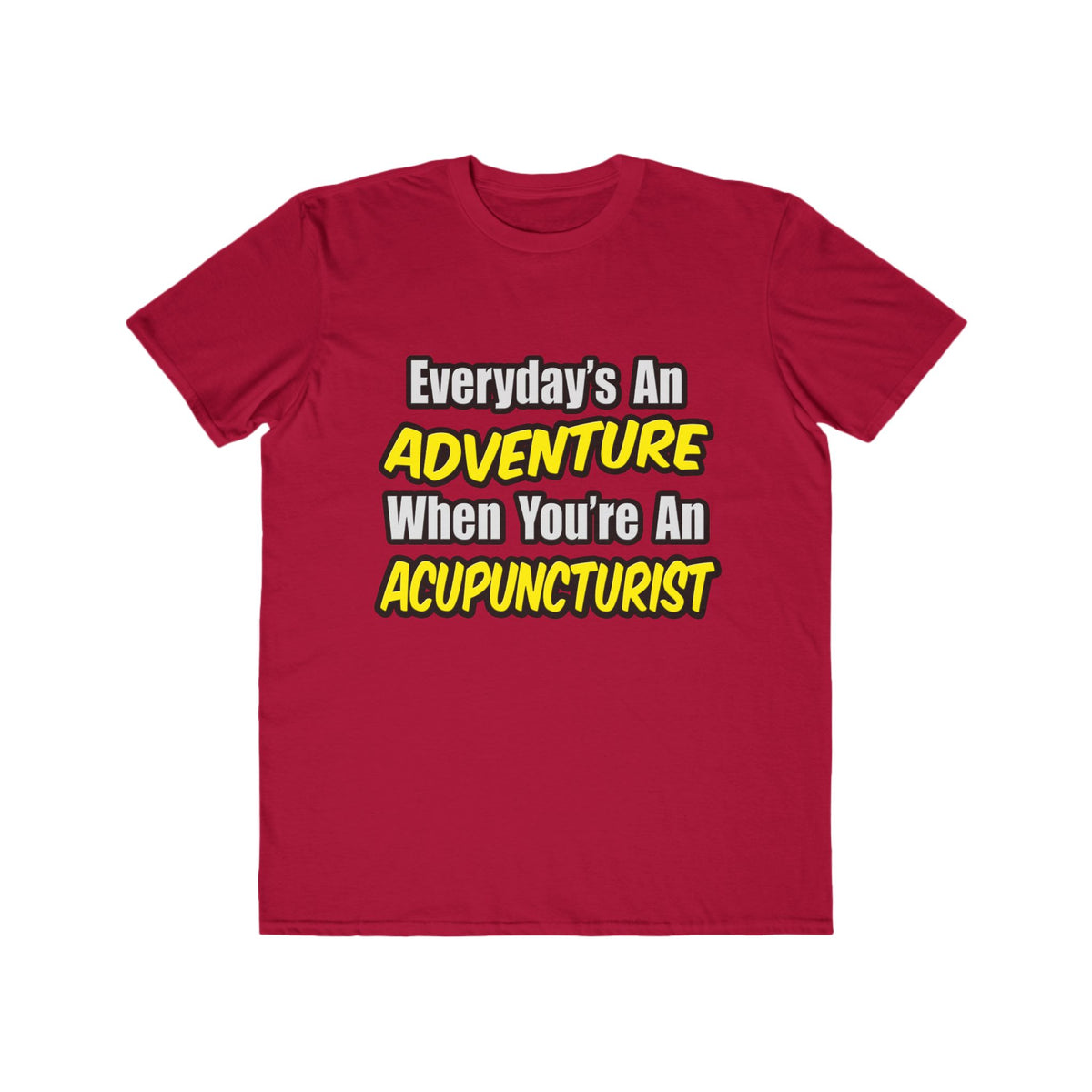 Everyday's An Adventure .. Acupuncturist - Men's Lightweight Fashion Tee