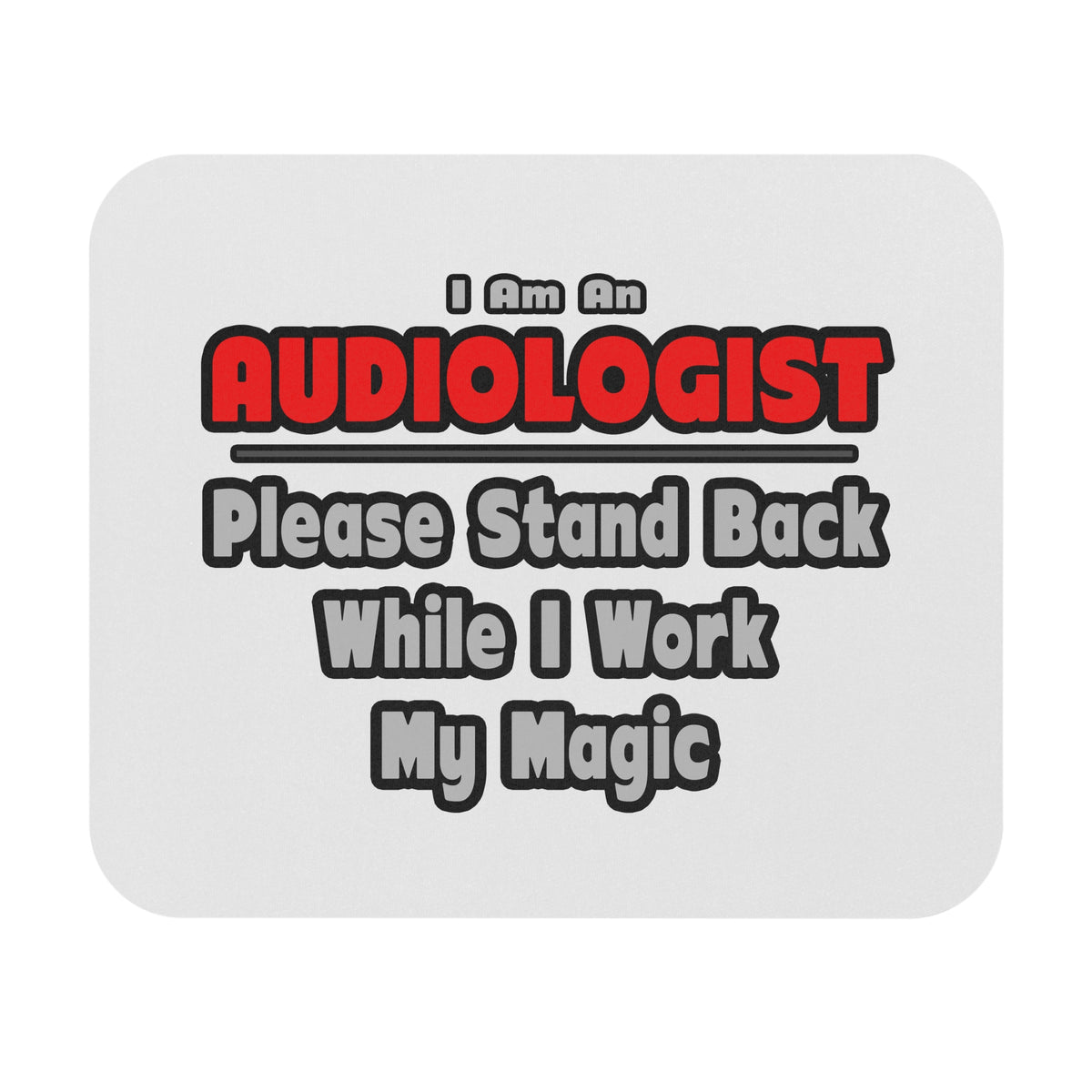 Audiologist ... Stand Back ... Work My Magic - Mouse Pad (Rectangle)