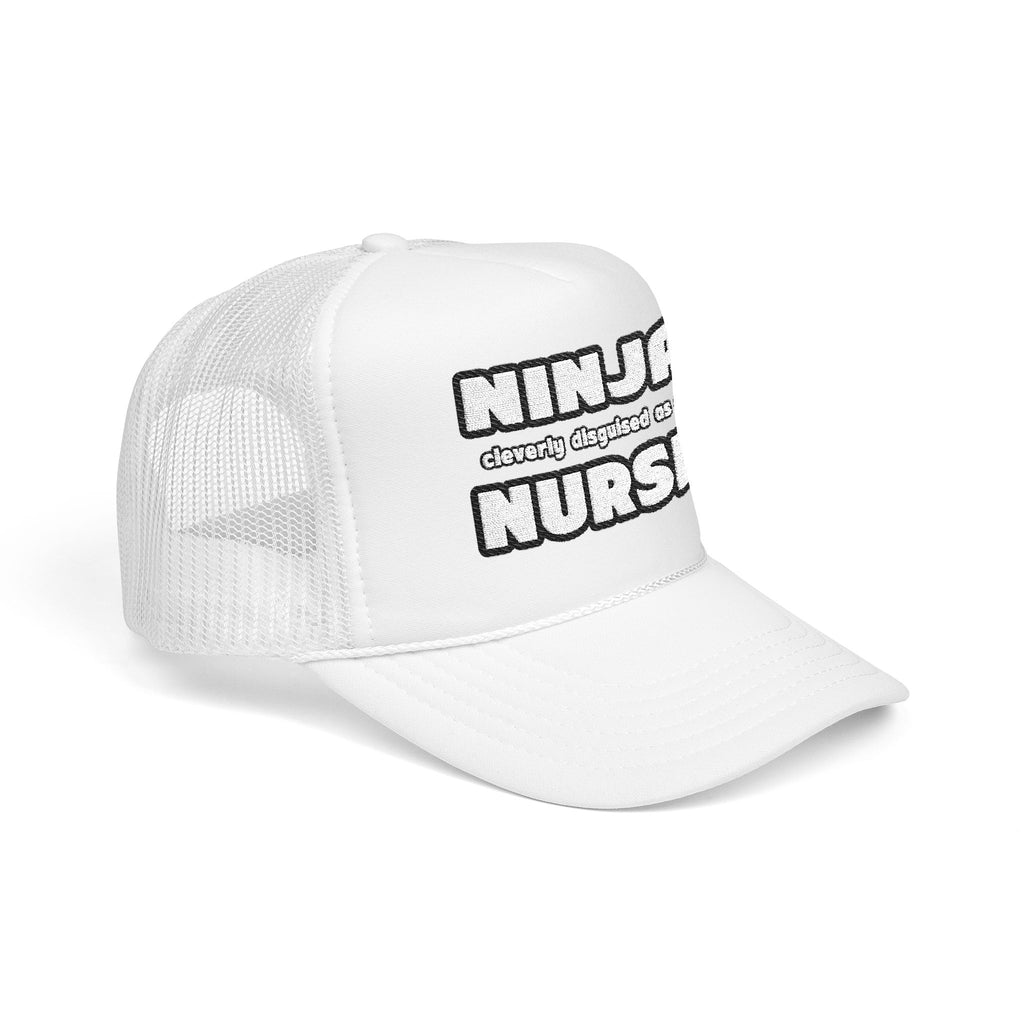 Ninja Cleverly Disguised As A Nurse - Foam Trucker Hat