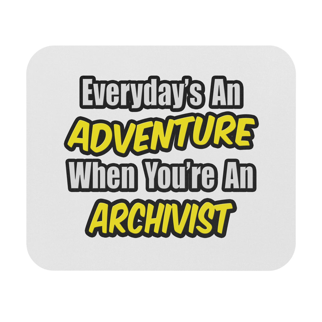 Everyday's An Adventure .. Archivist - Mouse Pad (Rectangle)