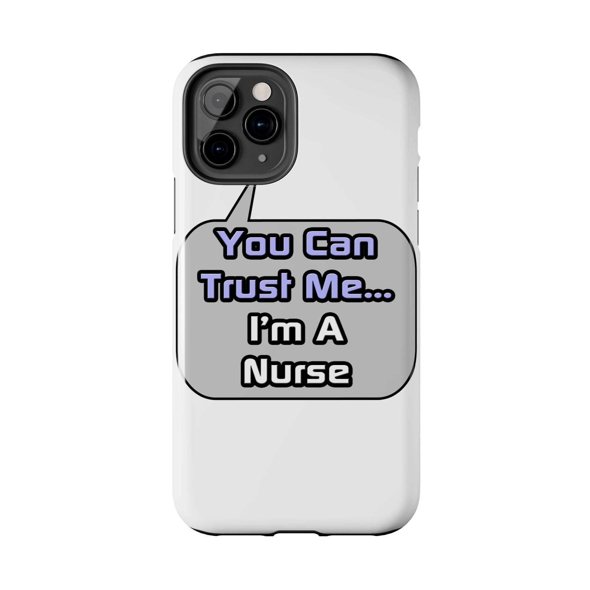 Trust Me .. I'm a Nurse - Tough Phone Cases