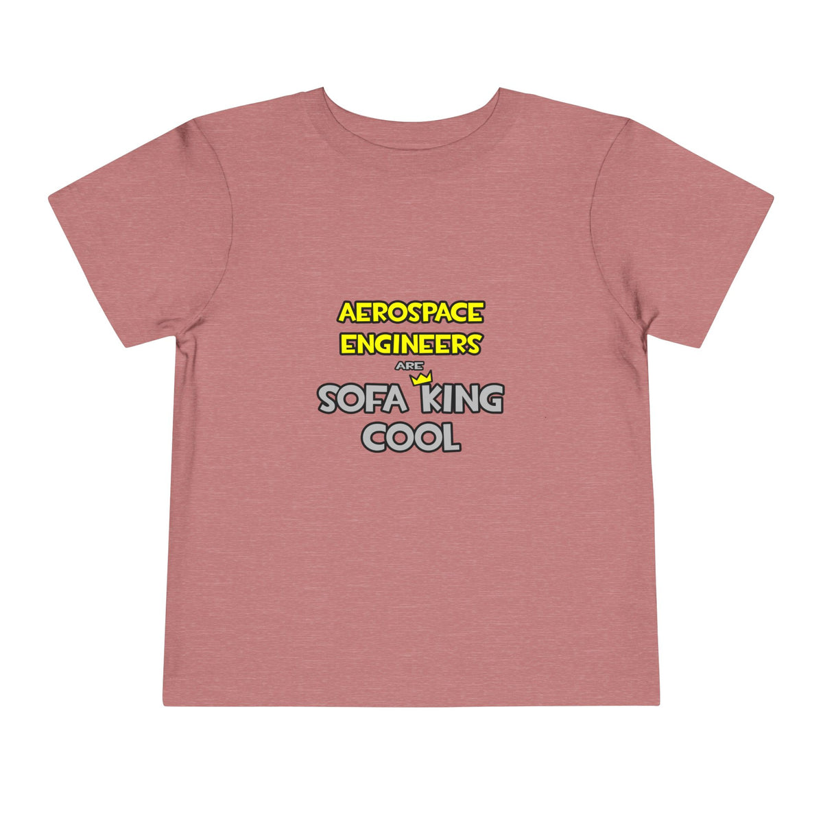 Aerospace Engineers Are Sofa King Cool - Toddler Short Sleeve Tee