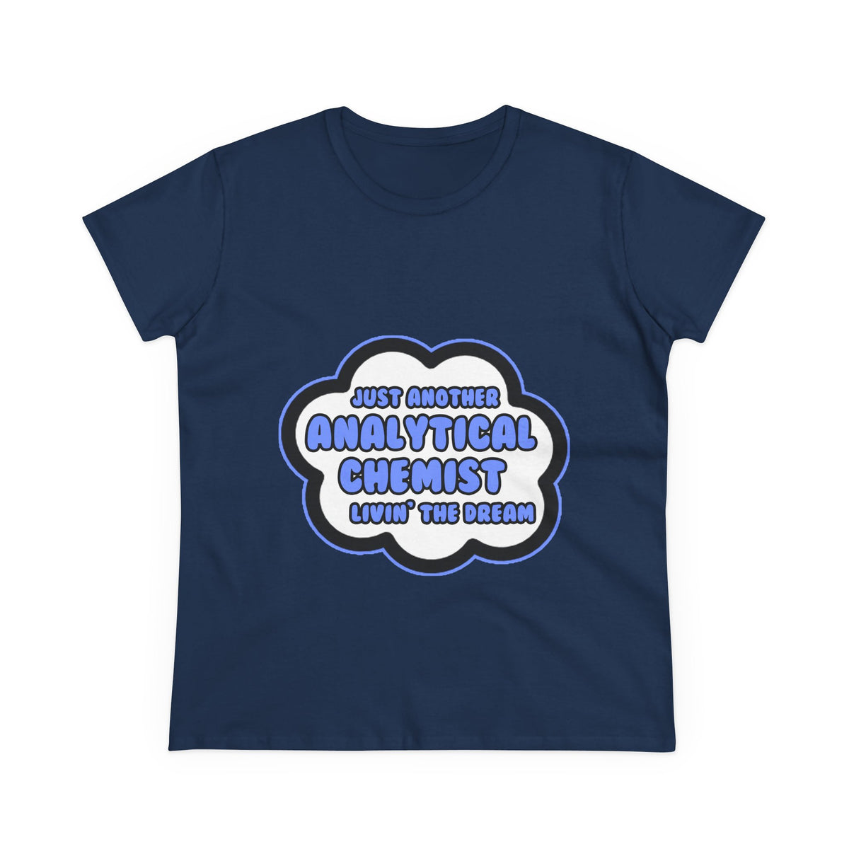 Analytical Chemist .. Livin' The Dream - Women's Midweight Cotton Tee