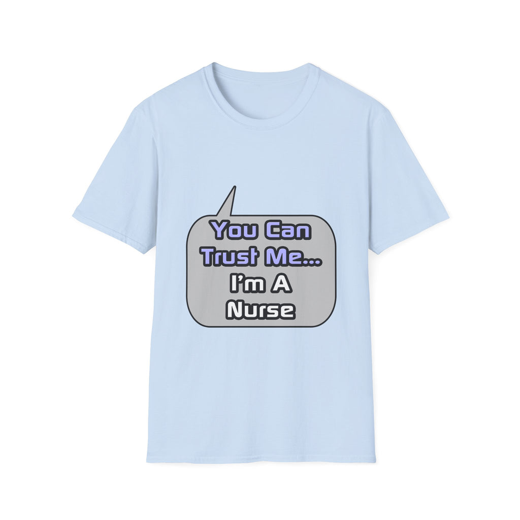 Trust Me .. I'm a Nurse - Unisex Softstyle T-Shirt