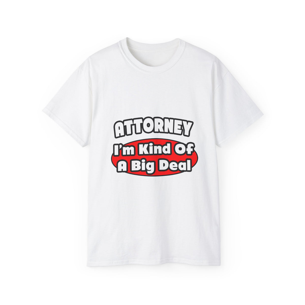 Attorney...Big Deal - Unisex Ultra Cotton Tee