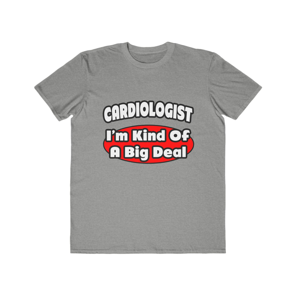 Cardiologist...Big Deal (2) - Men's Lightweight Fashion Tee