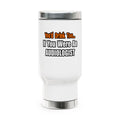 You'd Drink Too...Audiologist - Stainless Steel Travel Mug with Handle, 14oz
