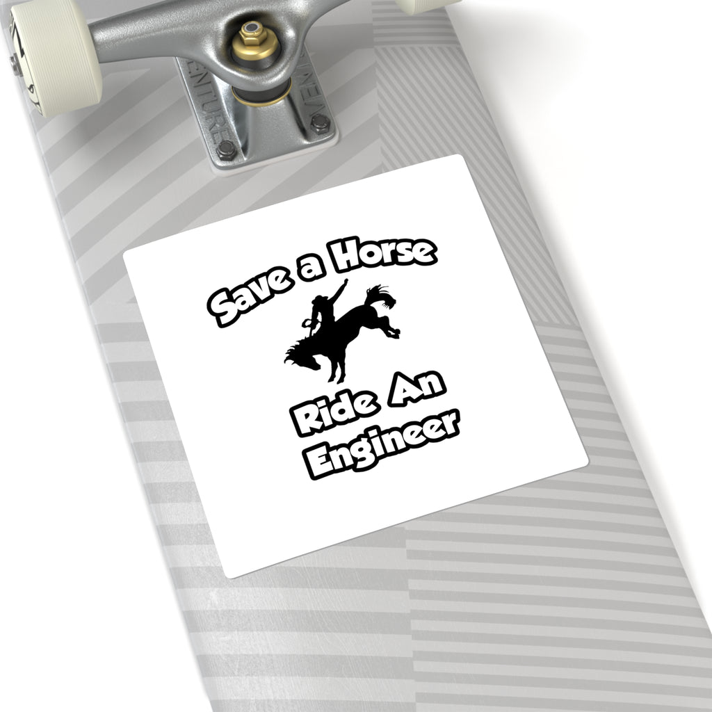 Save a Horse .. Ride an Engineer - Square Stickers
