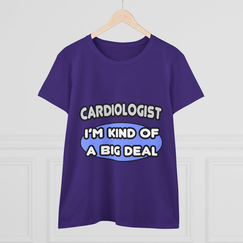 Cardiologist...Kind of a Big Deal - Women's Midweight Cotton Tee