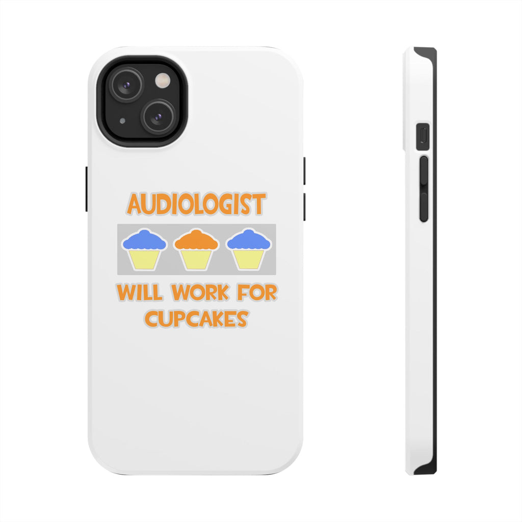 Audiologist ... Will Work For Cupcakes - Tough Phone Cases