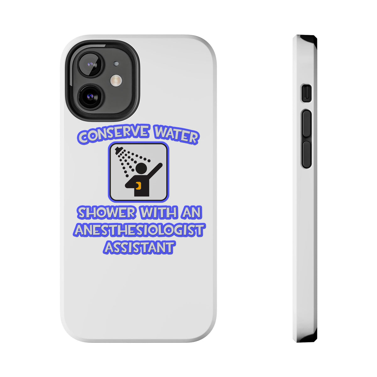 Conserve Water .. Shower With Anesthesiologist Asst - Tough Phone Cases