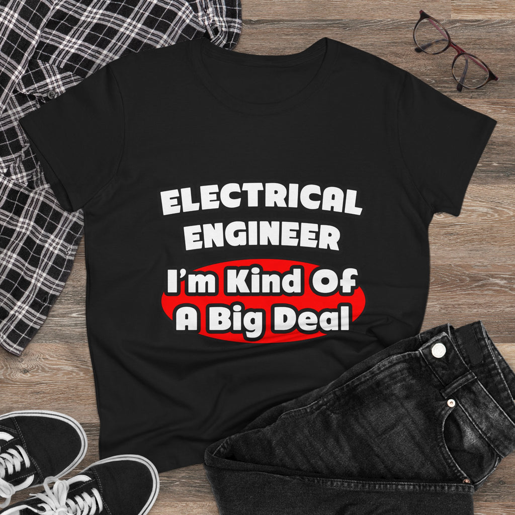Electrical Engineer...Big Deal - Women's Midweight Cotton Tee