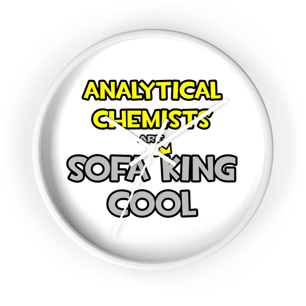 Analytical Chemists Are Sofa King Cool - Wall Clock