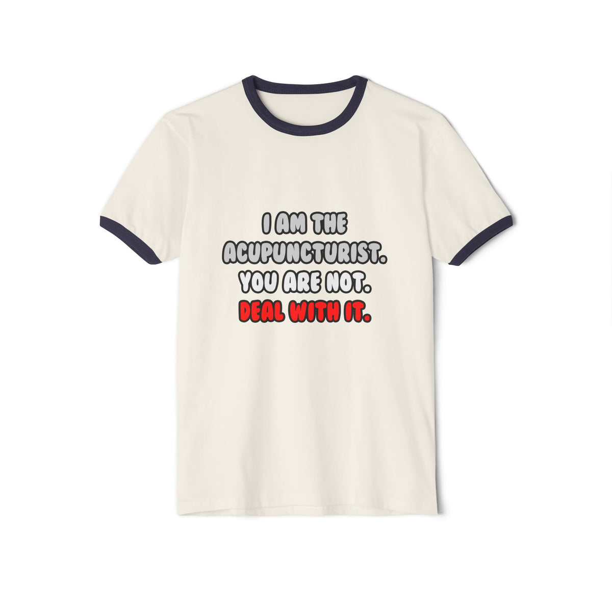 Deal With It ... Funny Acupuncturist - Unisex Cotton Ringer T-Shirt
