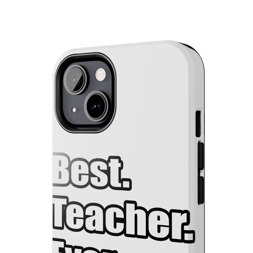 best teacher ever - Tough Phone Cases