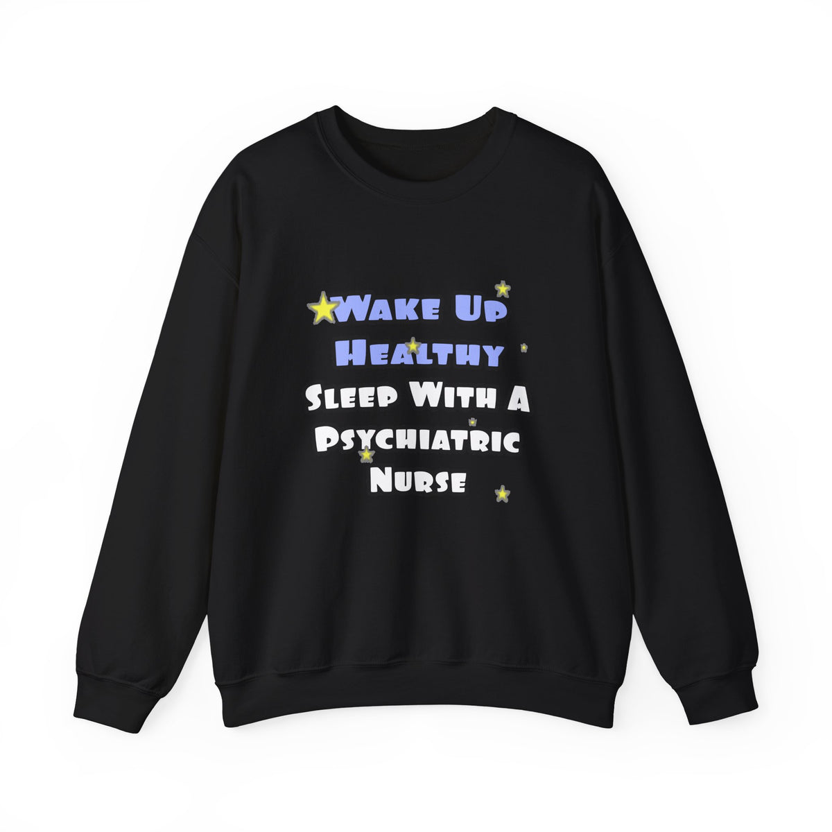 Wake Up Healthy...Sleep With a Psych Nurse - Unisex Heavy Blend™ Crewneck Sweatshirt