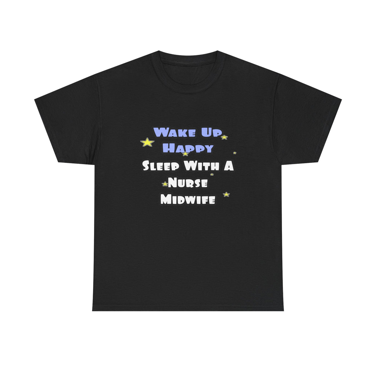 Wake Up Happy .. Sleep With Nurse Midwife - Unisex Heavy Cotton Tee