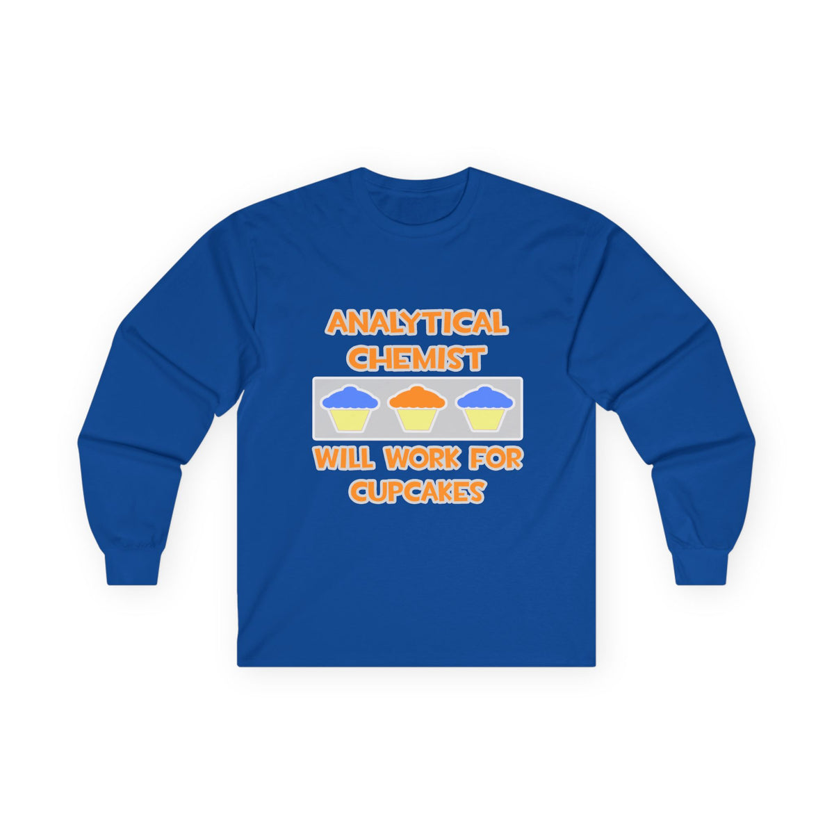 Analytical Chemist ... Will Work For Cupcakes - Unisex Ultra Cotton Long Sleeve Tee