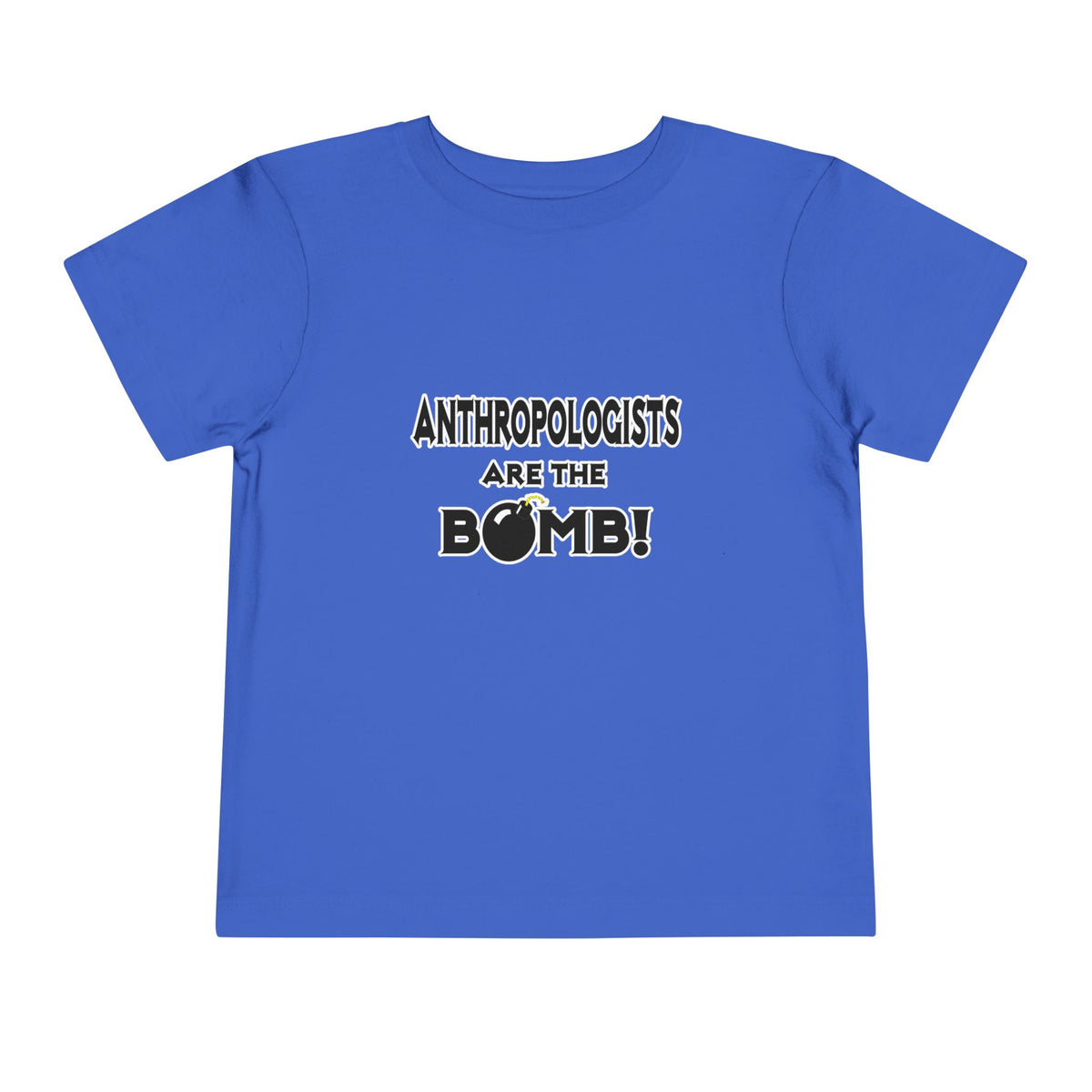 Anthropologists Are The Bomb! - Toddler Short Sleeve Tee