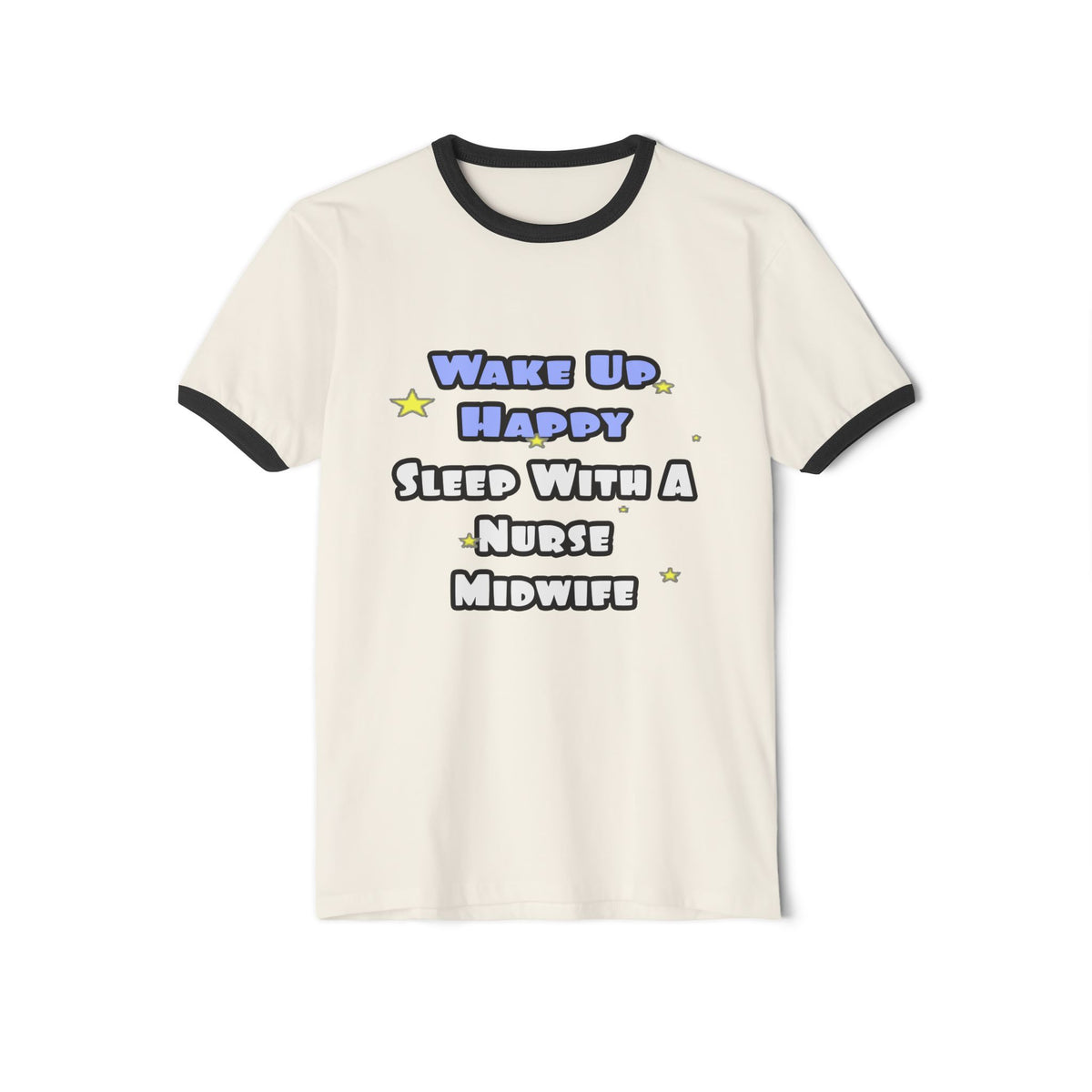 Wake Up Happy .. Sleep With Nurse Midwife - Unisex Cotton Ringer T-Shirt