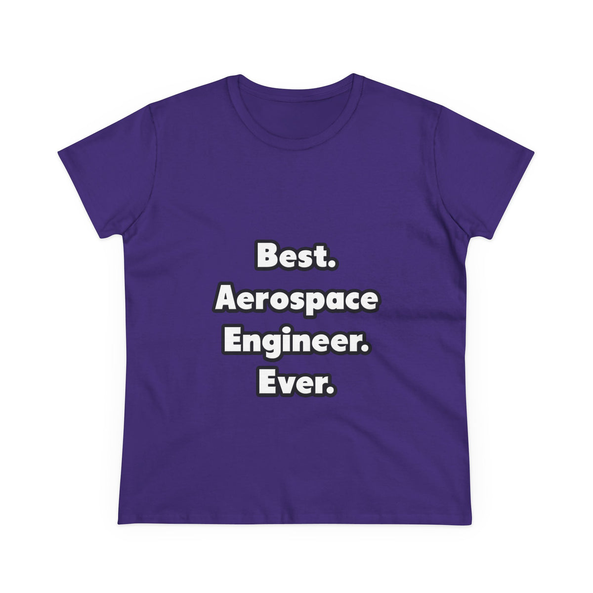 Best. Aerospace Engineer. Ever - Women's Midweight Cotton Tee