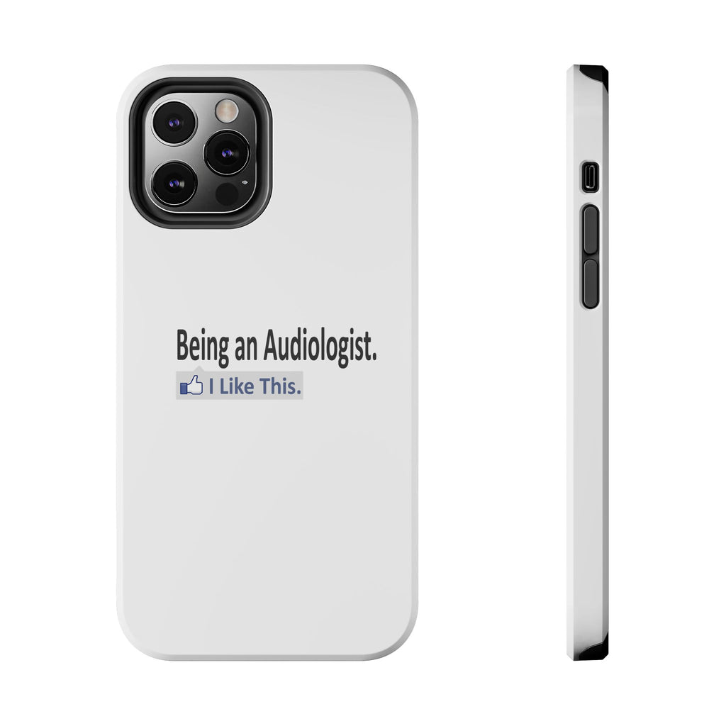 Being an Audiologist...I Like This - Tough Phone Cases
