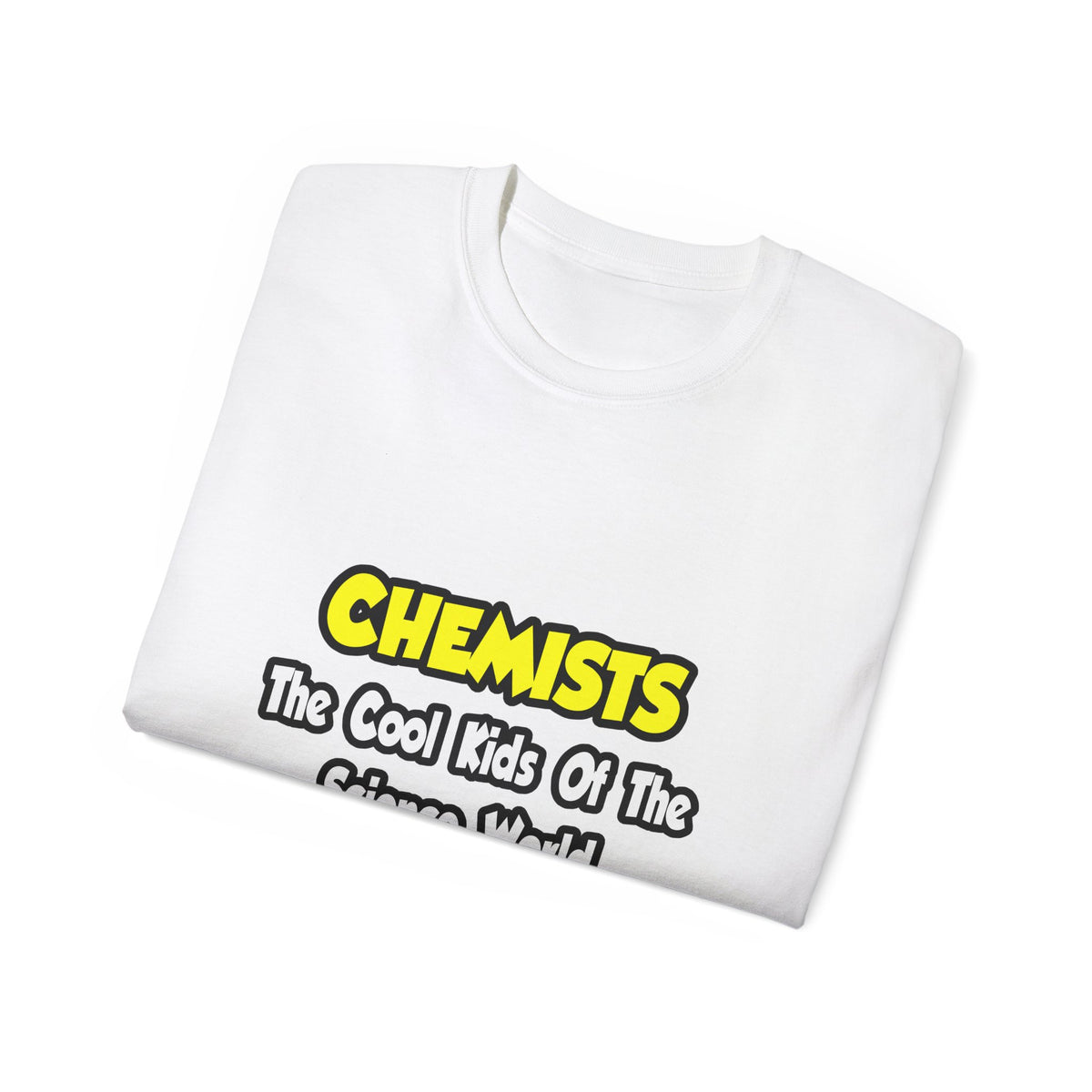 Chemists...Cool Kids of Science World - Unisex Ultra Cotton Tee