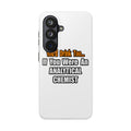 You'd Drink Too...Analytical Chemist - Tough Phone Cases