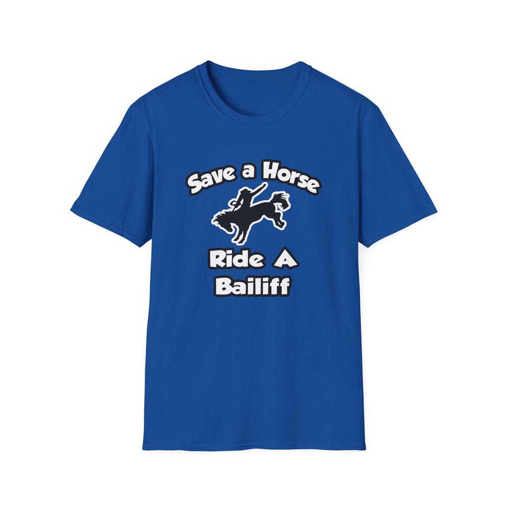 Save a Horse, Ride a Bailiff - Unisex Softstyle T-Shirt