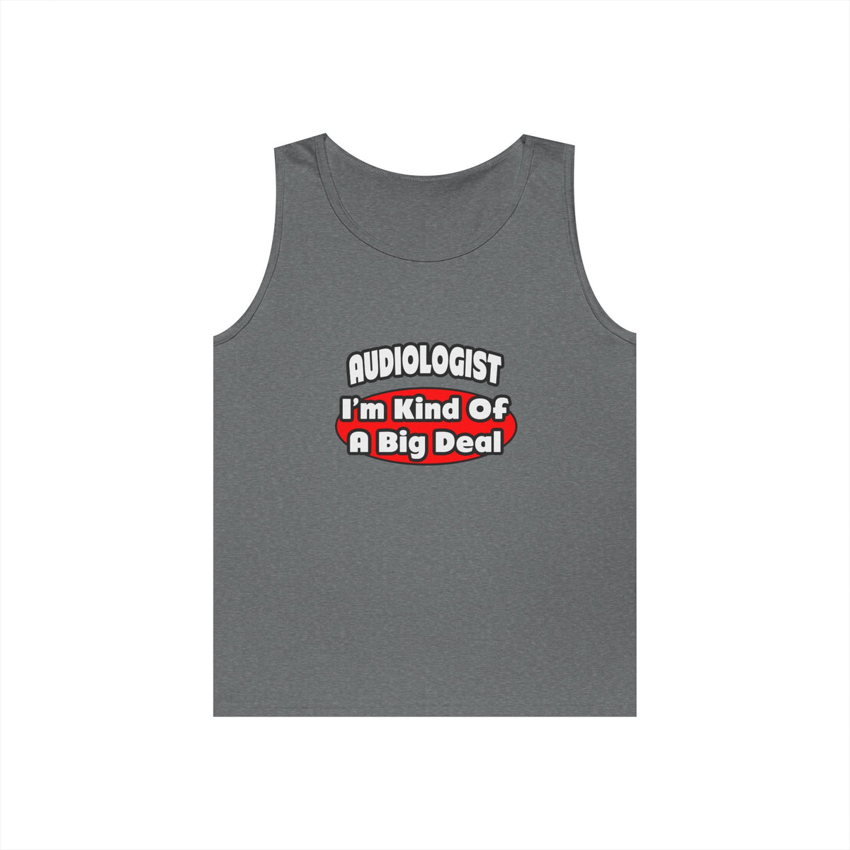 Audiologist...Big Deal - Unisex Heavy Cotton Tank Top