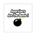 Appraisers Are The Bomb! - Square Stickers