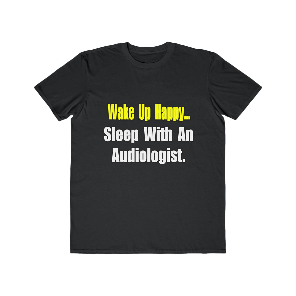 Wake Up Happy...Sleep With An Audiologist - Men's Lightweight Fashion Tee