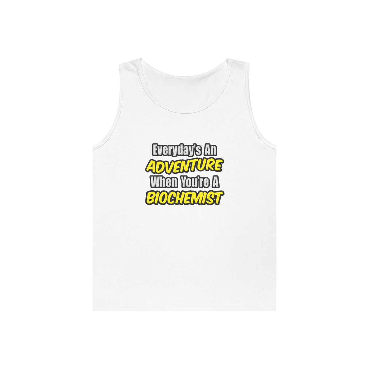Everyday's An Adventure...Biochemist - Unisex Heavy Cotton Tank Top