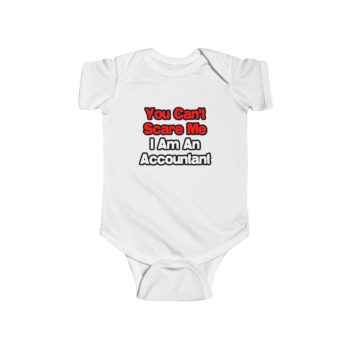 You Can't Scare Me...Accountant - Infant Fine Jersey Bodysuit