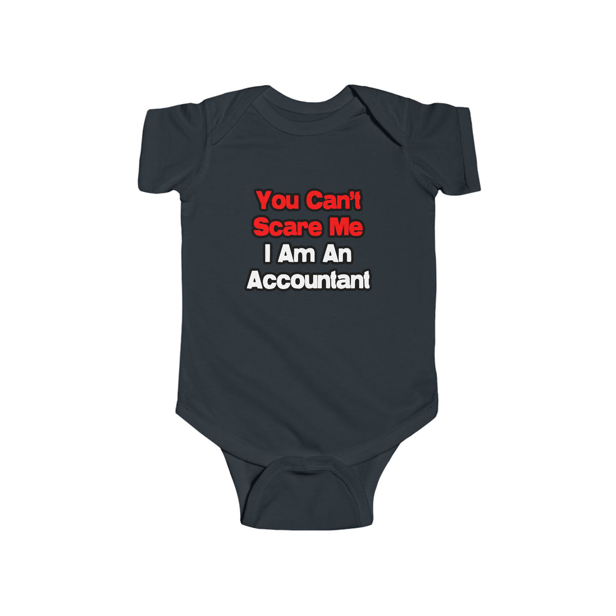 You Can't Scare Me...Accountant - Infant Fine Jersey Bodysuit