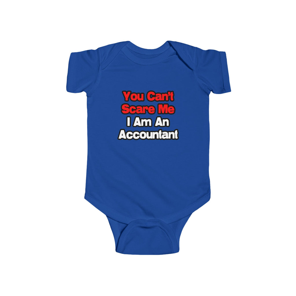 You Can't Scare Me...Accountant - Infant Fine Jersey Bodysuit