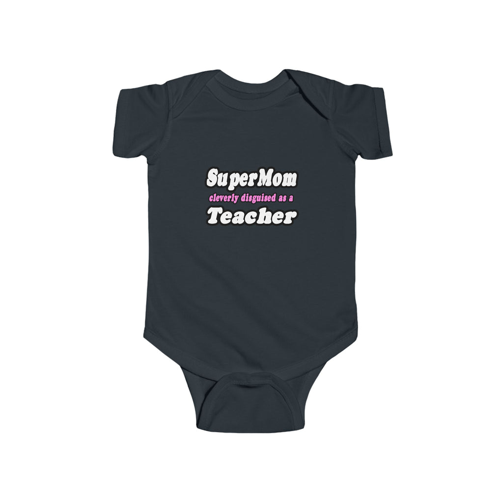 supermom teacher - Infant Fine Jersey Bodysuit